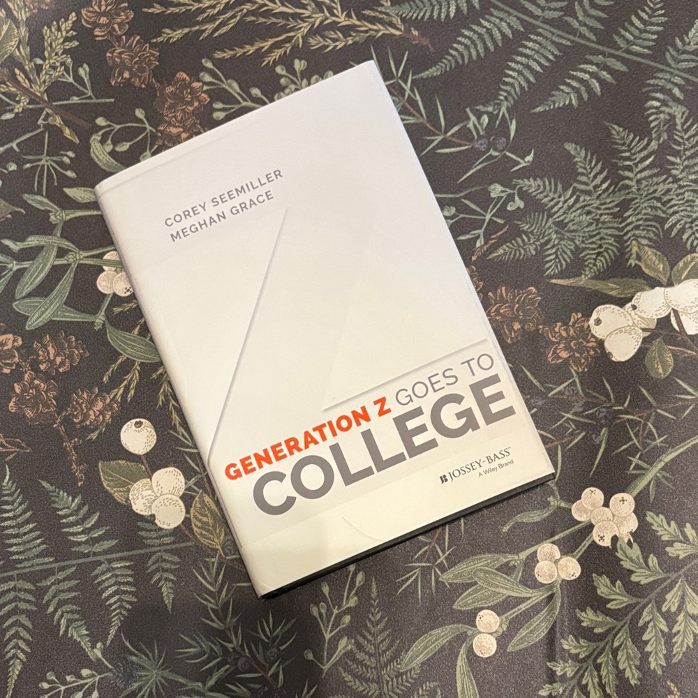 1st Edition “Generation Z Goes to College” - Corey Seemiller & Meghan Grace